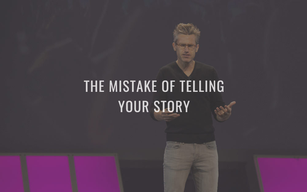 The Mistake Of Telling Your Story