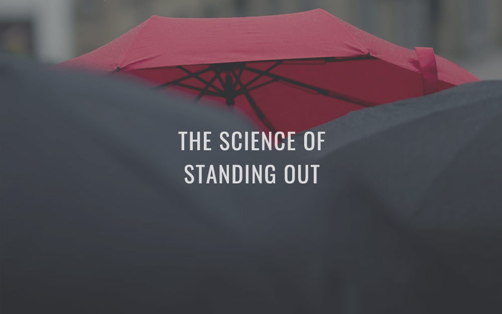 The Science Of Standing Out
