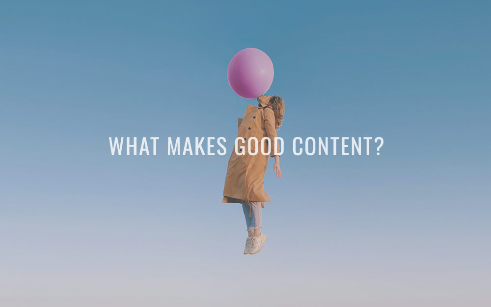 What makes good content?