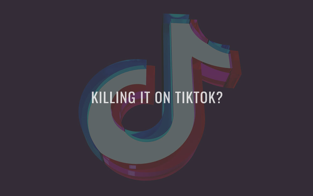 Killing it on TikTok?