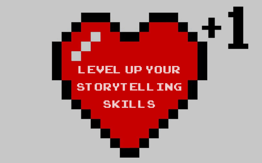 Level up your storytelling skills