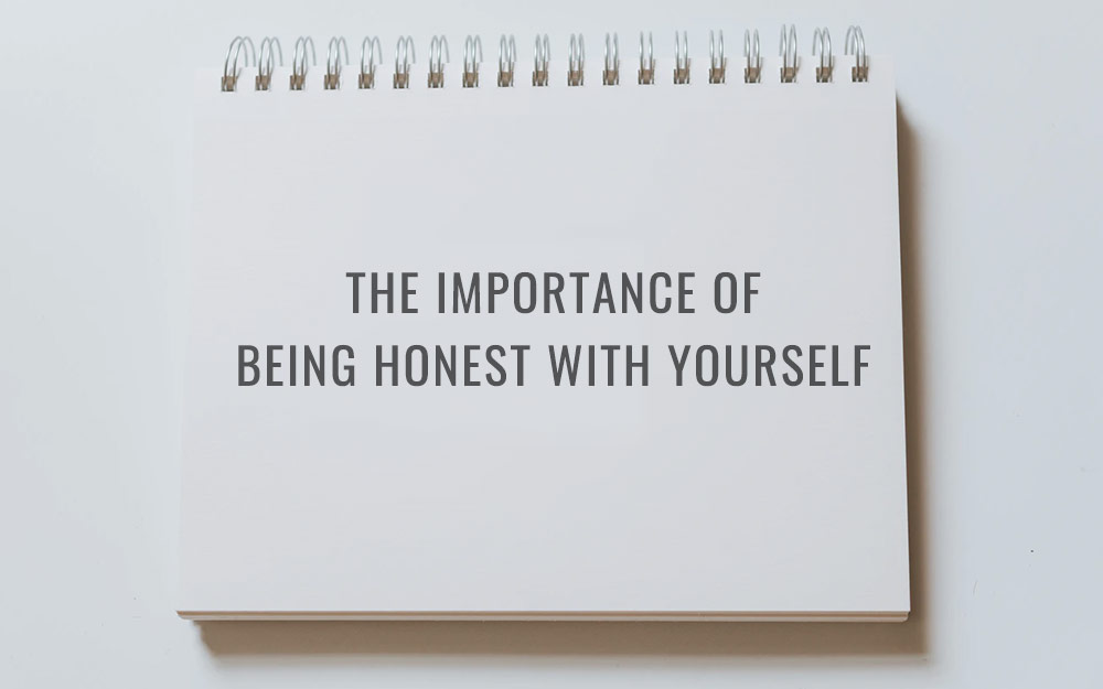 The importance of being honest with yourself