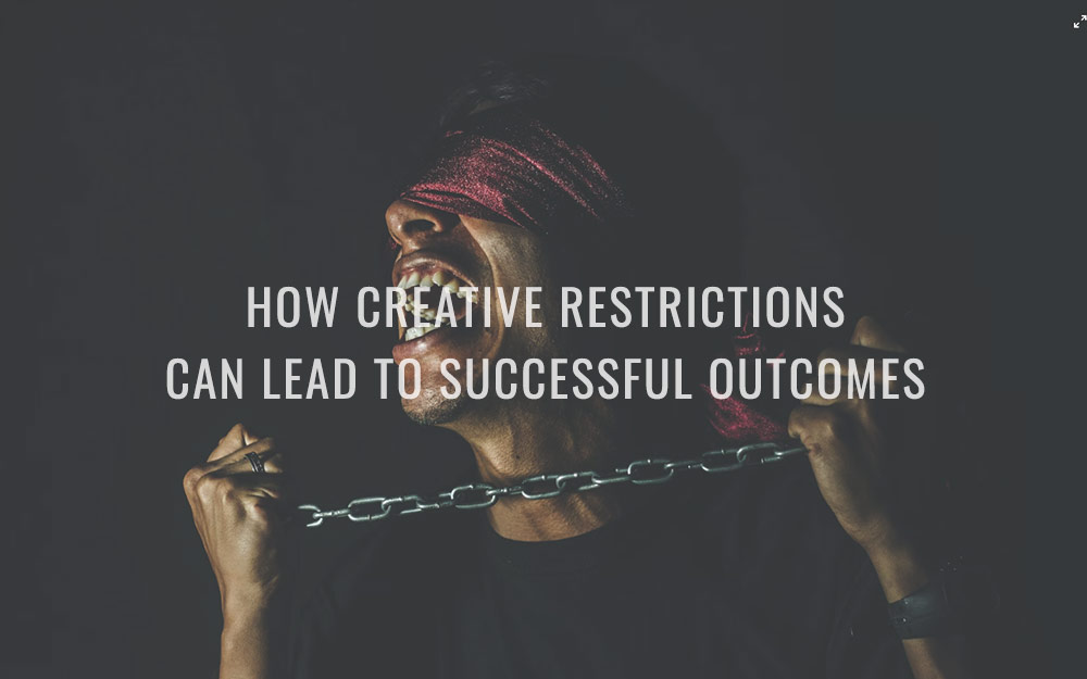 How Creative Restrictions Can Lead to Successful Outcomes